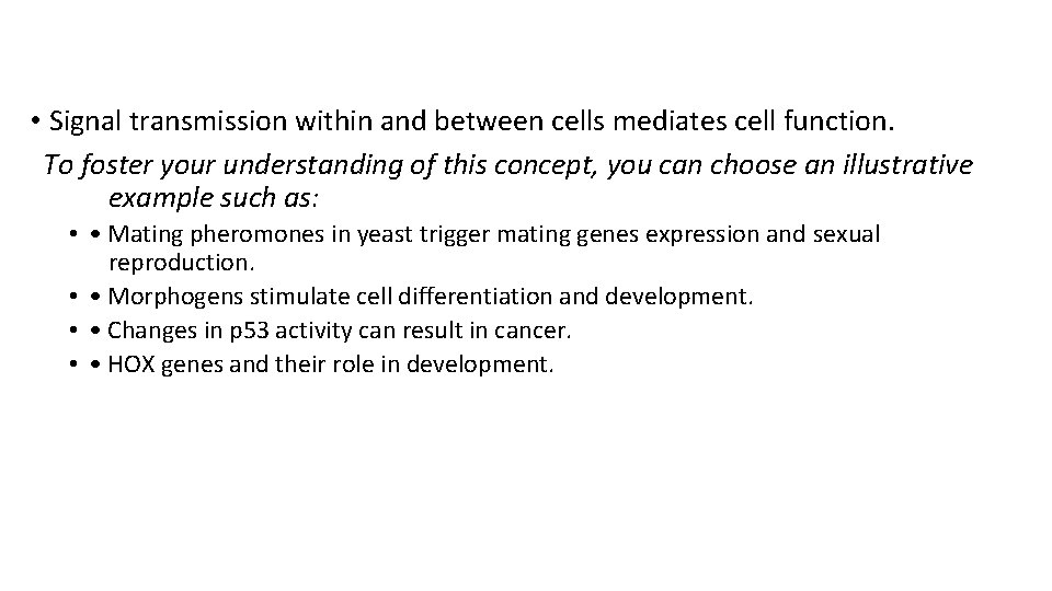 • Signal transmission within and between cells mediates cell function. To foster your • Signal transmission within and between cells mediates cell function. To foster your