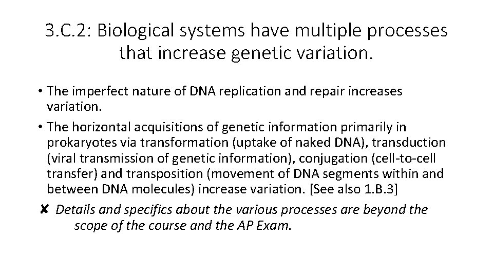 3. C. 2: Biological systems have multiple processes that increase genetic variation. • The 3. C. 2: Biological systems have multiple processes that increase genetic variation. • The