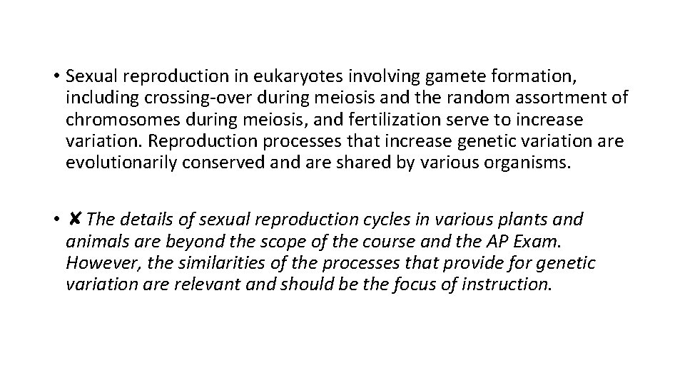 • Sexual reproduction in eukaryotes involving gamete formation, including crossing-over during meiosis and • Sexual reproduction in eukaryotes involving gamete formation, including crossing-over during meiosis and