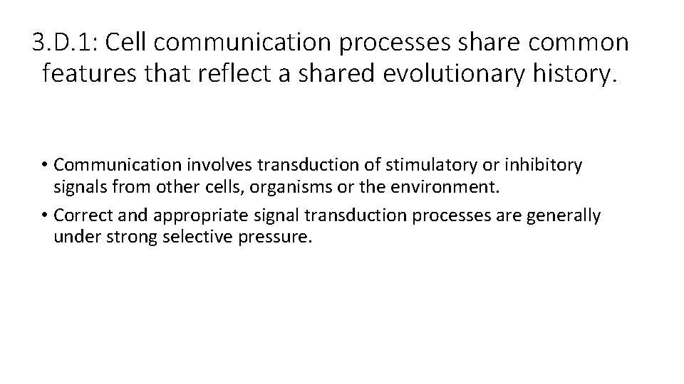 3. D. 1: Cell communication processes share common features that reflect a shared evolutionary 3. D. 1: Cell communication processes share common features that reflect a shared evolutionary