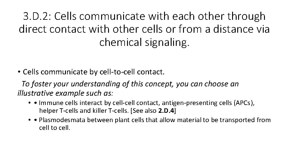 3. D. 2: Cells communicate with each other through direct contact with other cells 3. D. 2: Cells communicate with each other through direct contact with other cells