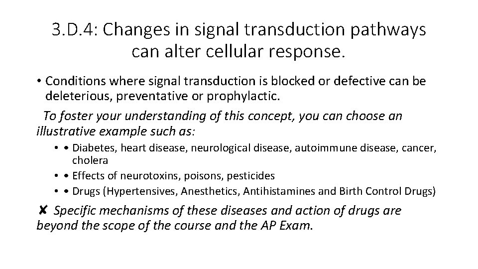 3. D. 4: Changes in signal transduction pathways can alter cellular response. • Conditions 3. D. 4: Changes in signal transduction pathways can alter cellular response. • Conditions