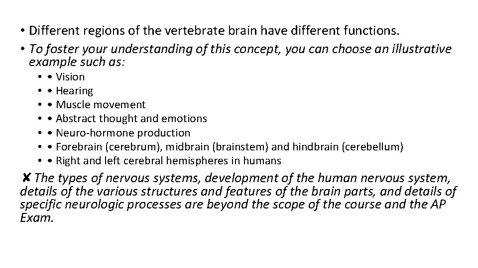 • Different regions of the vertebrate brain have different functions. • To foster • Different regions of the vertebrate brain have different functions. • To foster
