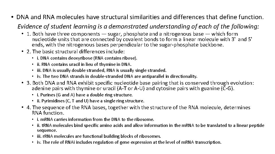 • DNA and RNA molecules have structural similarities and differences that define function. • DNA and RNA molecules have structural similarities and differences that define function.