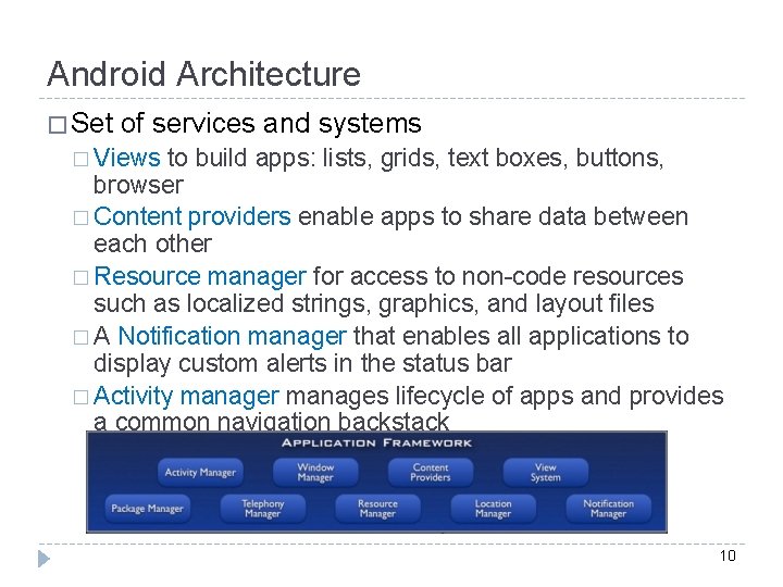 Android Architecture � Set of services and systems � Views to build apps: lists,