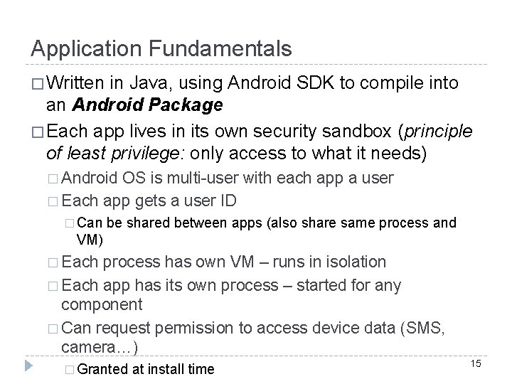 Application Fundamentals � Written in Java, using Android SDK to compile into an Android