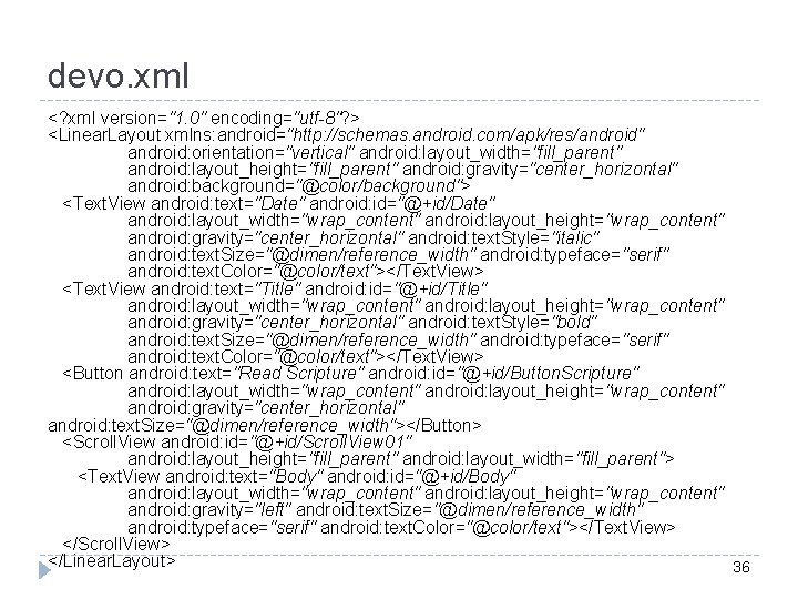 devo. xml <? xml version="1. 0" encoding="utf-8"? > <Linear. Layout xmlns: android="http: //schemas. android.