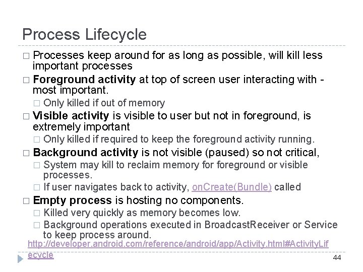 Process Lifecycle � Processes keep around for as long as possible, will kill less