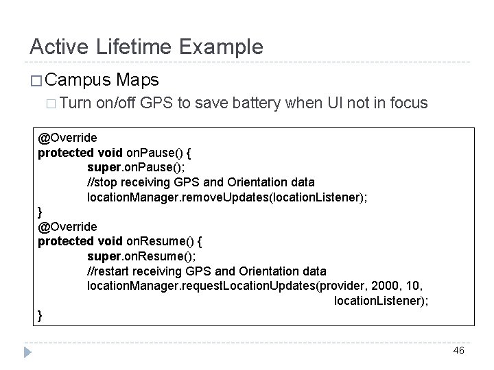 Active Lifetime Example � Campus � Turn Maps on/off GPS to save battery when