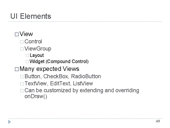 UI Elements � View � Control � View. Group � Layout � Widget �