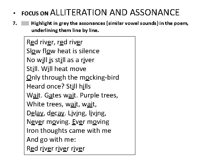 • FOCUS ON ALLITERATION 7. AND ASSONANCE Highlight in grey the assonances (similar