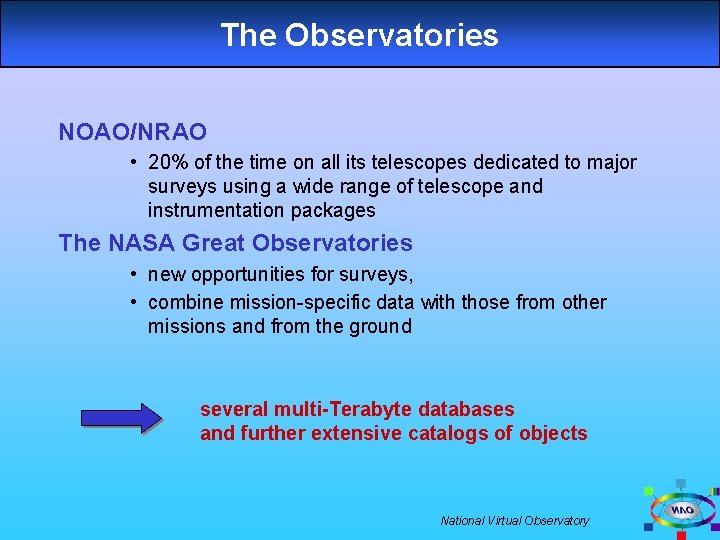 The Observatories NOAO/NRAO • 20% of the time on all its telescopes dedicated to