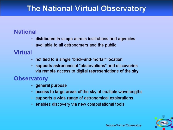 The National Virtual Observatory National • distributed in scope across institutions and agencies •