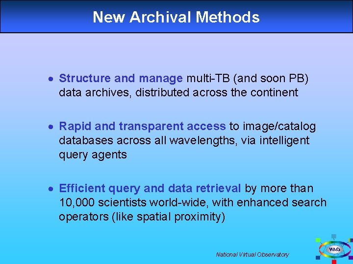 New Archival Methods · Structure and manage multi-TB (and soon PB) data archives, distributed