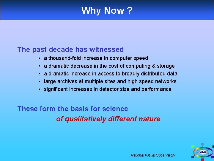 Why Now ? The past decade has witnessed • • • a thousand-fold increase