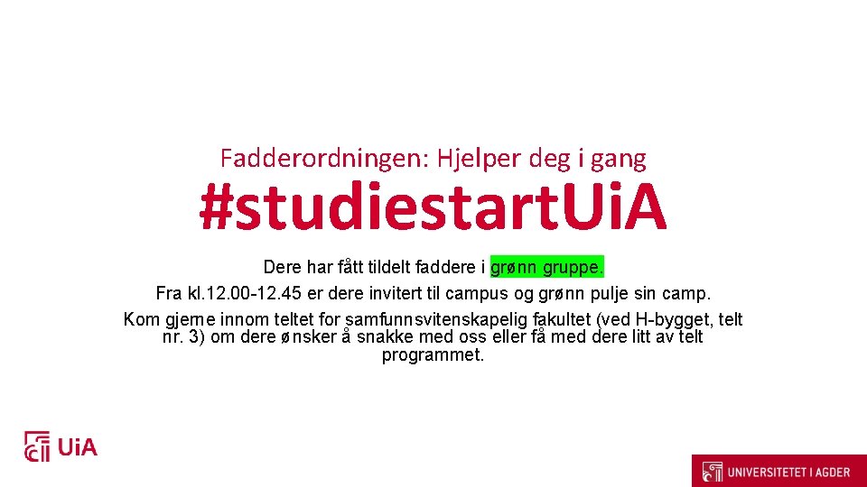 Fadderordningen: Hjelper deg i gang #studiestart. Ui. A Dere har fått tildelt faddere i