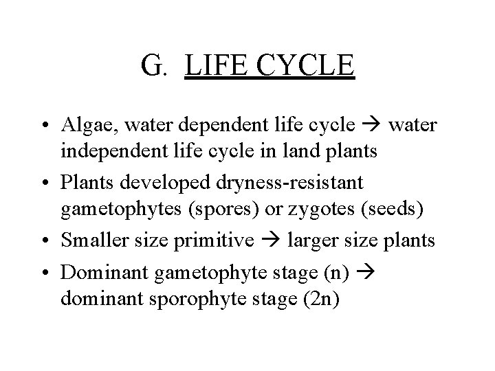 G. LIFE CYCLE • Algae, water dependent life cycle water independent life cycle in