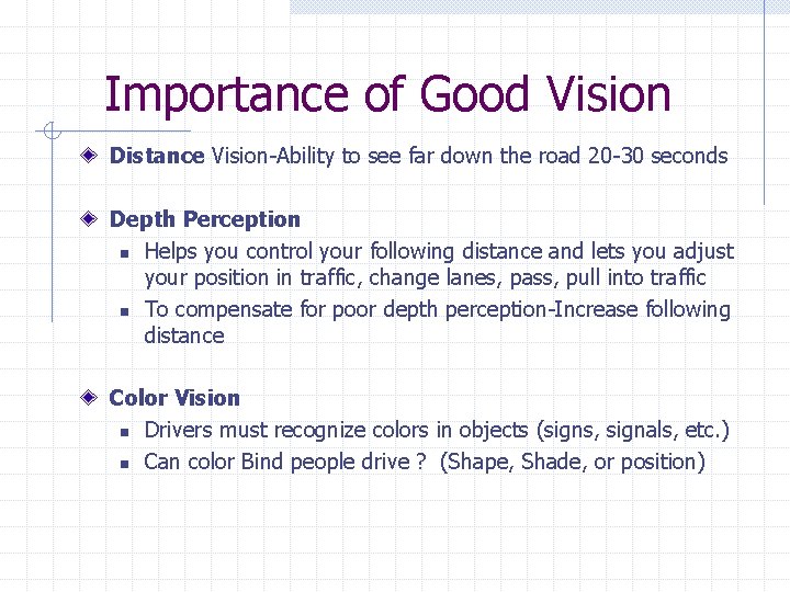 Importance of Good Vision Distance Vision-Ability to see far down the road 20 -30