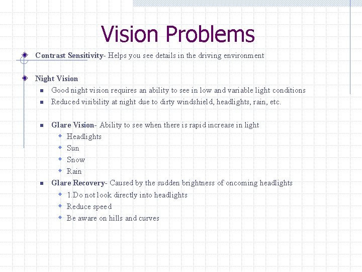 Vision Problems Contrast Sensitivity- Helps you see details in the driving environment Night Vision