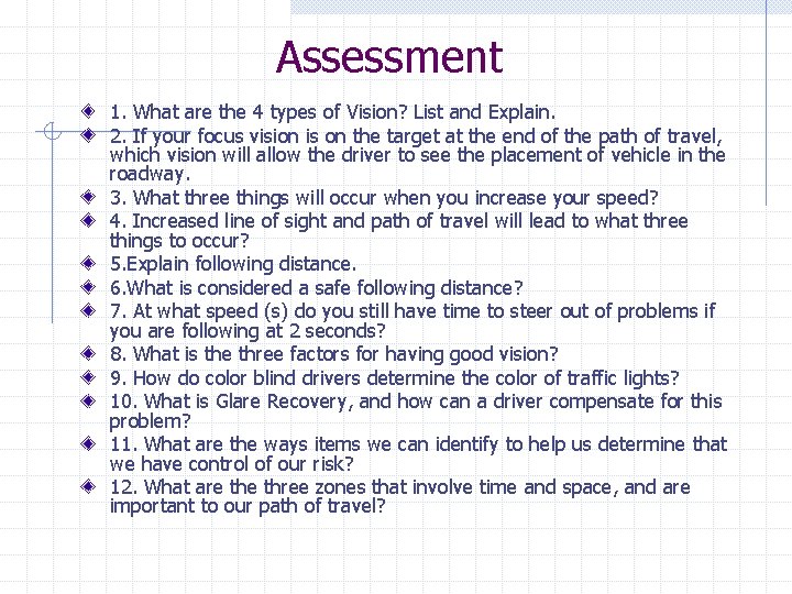 Assessment 1. What are the 4 types of Vision? List and Explain. 2. If