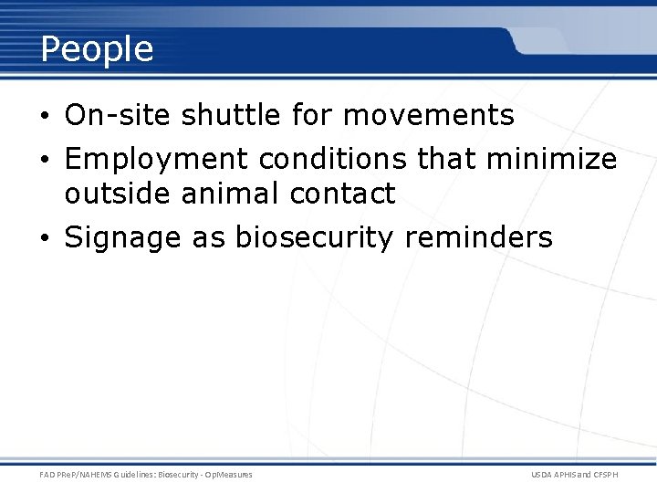 People • On-site shuttle for movements • Employment conditions that minimize outside animal contact
