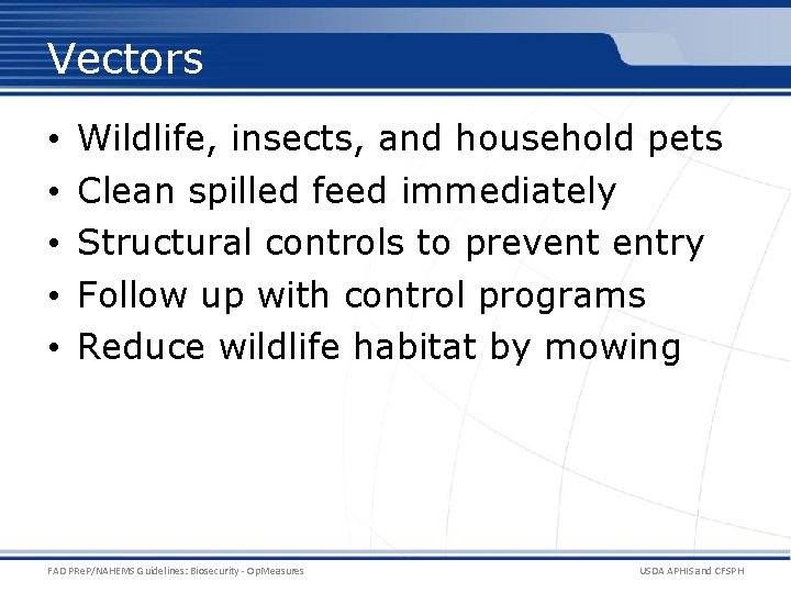 Vectors • • • Wildlife, insects, and household pets Clean spilled feed immediately Structural