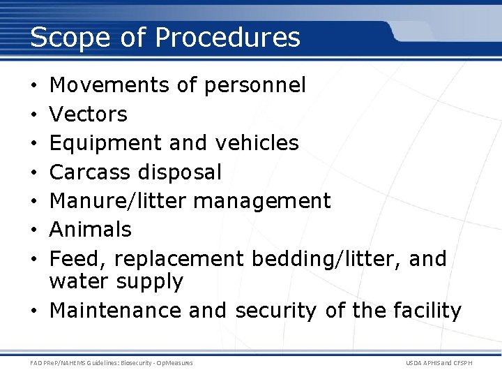 Scope of Procedures Movements of personnel Vectors Equipment and vehicles Carcass disposal Manure/litter management