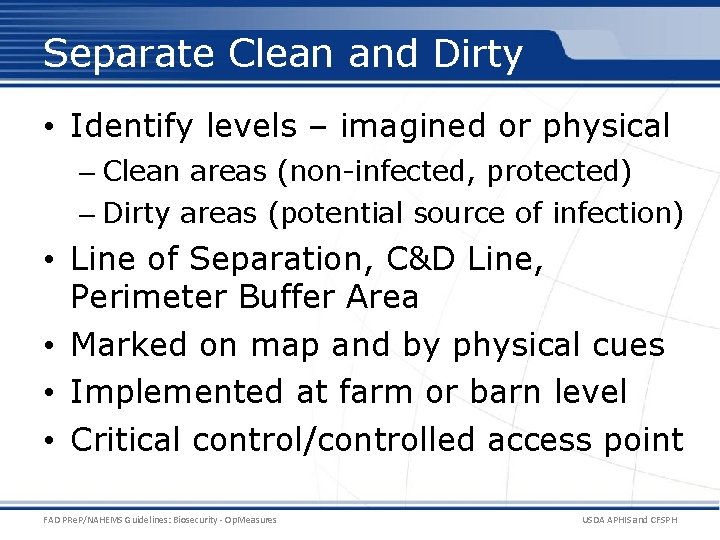 Separate Clean and Dirty • Identify levels – imagined or physical – Clean areas