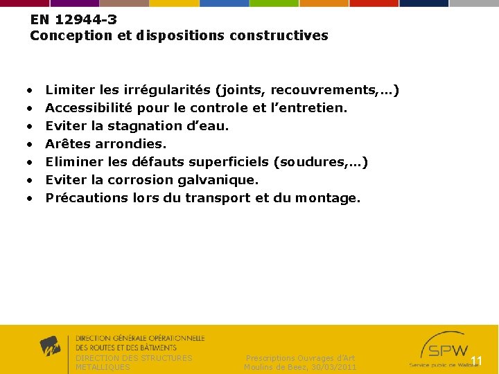 EN 12944 -3 Conception et dispositions constructives • • Limiter les irrégularités (joints, recouvrements,