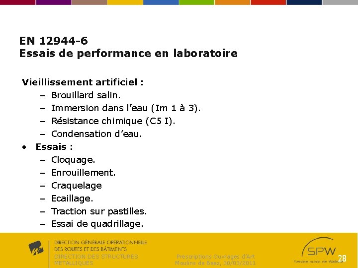 EN 12944 -6 Essais de performance en laboratoire Vieillissement artificiel : – Brouillard salin.