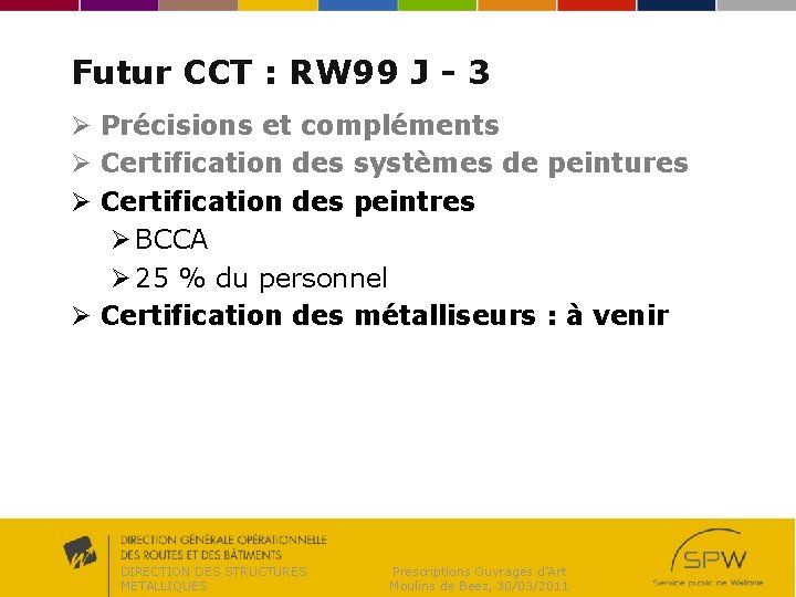 Futur CCT : RW 99 J - 3 Ø Précisions et compléments Ø Certification