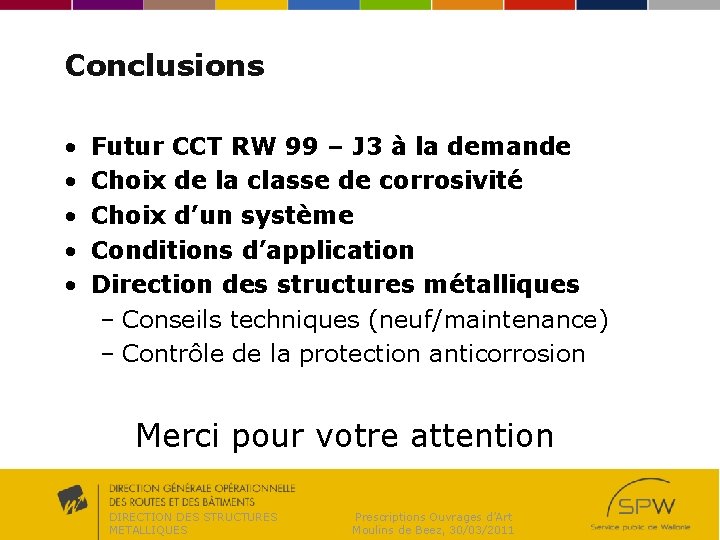 Conclusions • • • Futur CCT RW 99 – J 3 à la demande