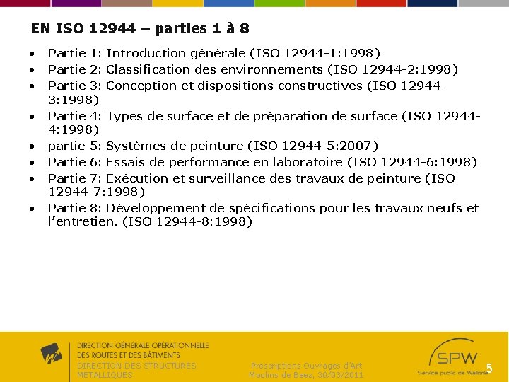 EN ISO 12944 – parties 1 à 8 • • Partie 1: Introduction générale