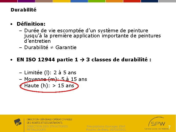 Durabilité • Définition: – Durée de vie escomptée d’un système de peinture jusqu’à la