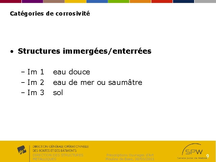 Catégories de corrosivité • Structures immergées/enterrées – Im 1 eau douce – Im 2