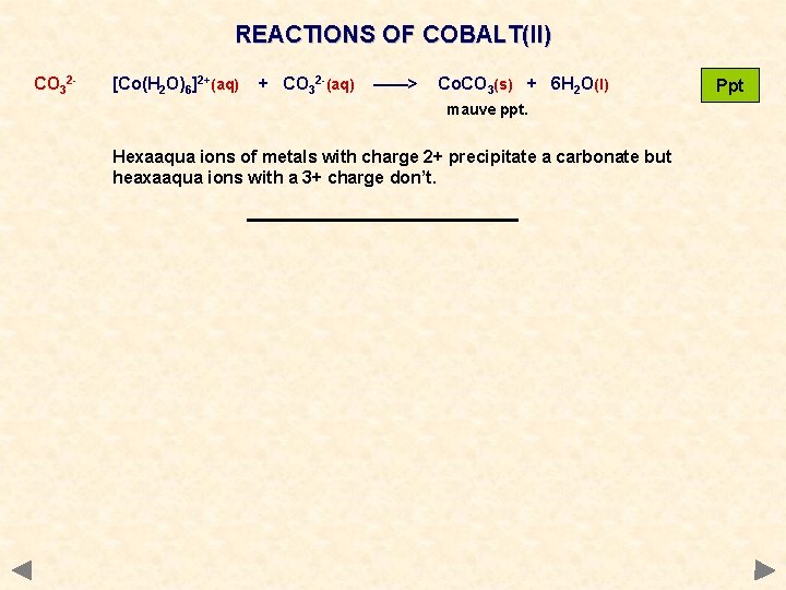 REACTIONS OF COBALT(II) CO 32 - [Co(H 2 O)6]2+(aq) + CO 32 -(aq) ——>