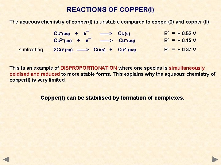 REACTIONS OF COPPER(I) The aqueous chemistry of copper(I) is unstable compared to copper(0) and