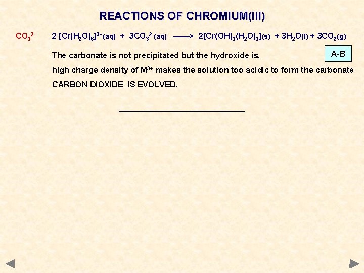 REACTIONS OF CHROMIUM(III) CO 32 - 2 [Cr(H 2 O)6]3+(aq) + 3 CO 32