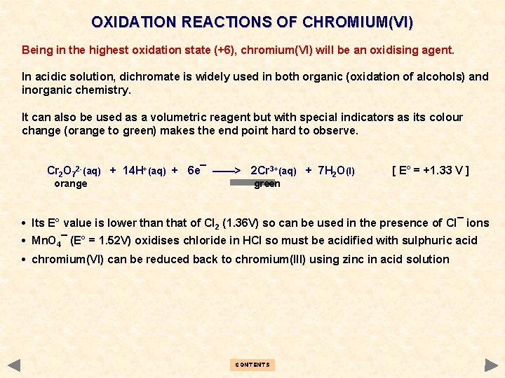 OXIDATION REACTIONS OF CHROMIUM(VI) Being in the highest oxidation state (+6), chromium(VI) will be