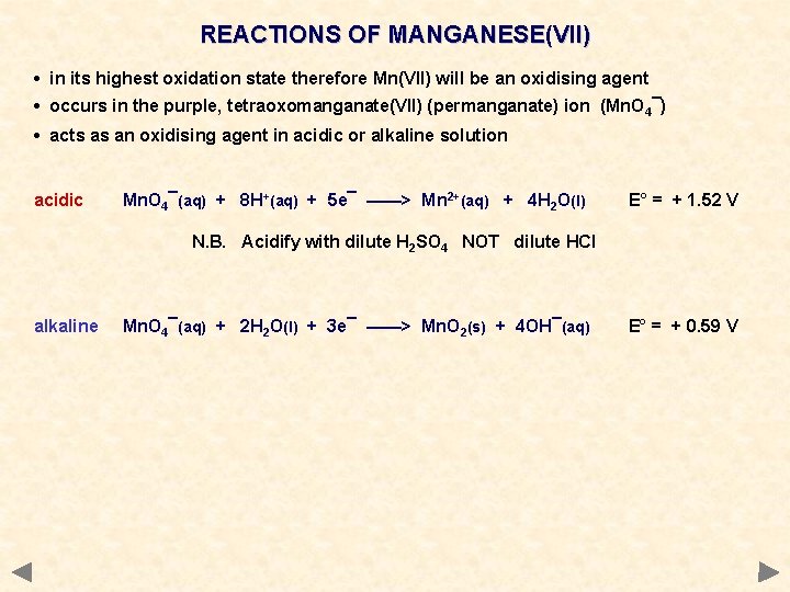 REACTIONS OF MANGANESE(VII) • in its highest oxidation state therefore Mn(VII) will be an