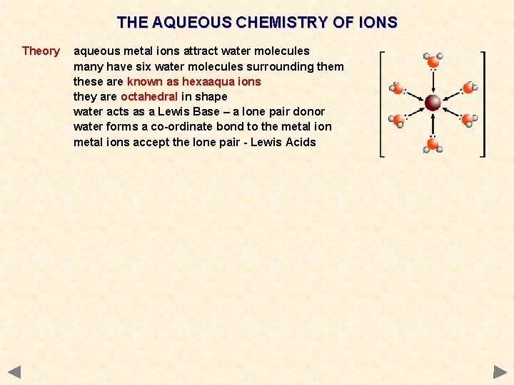THE AQUEOUS CHEMISTRY OF IONS Theory aqueous metal ions attract water molecules many have