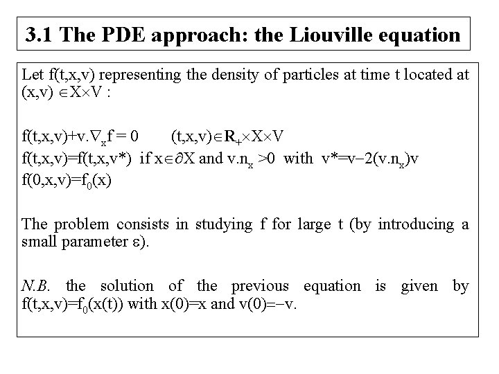 3. 1 The PDE approach: the Liouville equation Let f(t, x, v) representing the