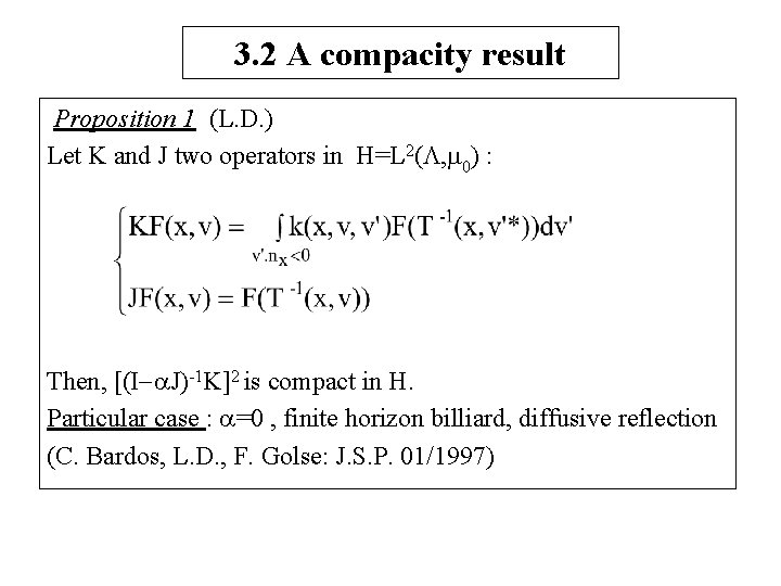 3. 2 A compacity result Proposition 1 (L. D. ) Let K and J