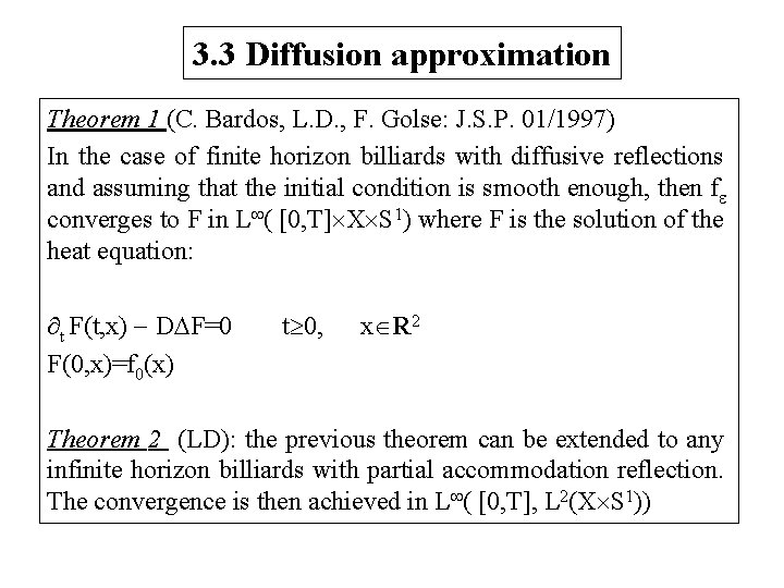 3. 3 Diffusion approximation Theorem 1 (C. Bardos, L. D. , F. Golse: J.