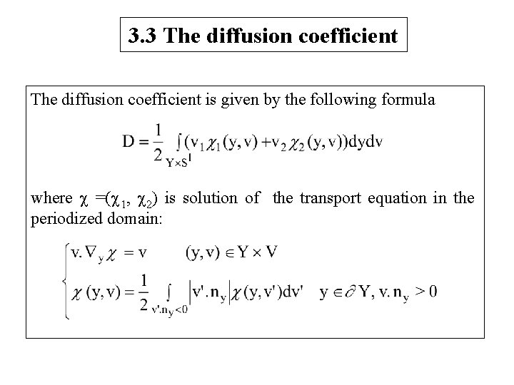 3. 3 The diffusion coefficient is given by the following formula where =( 1,