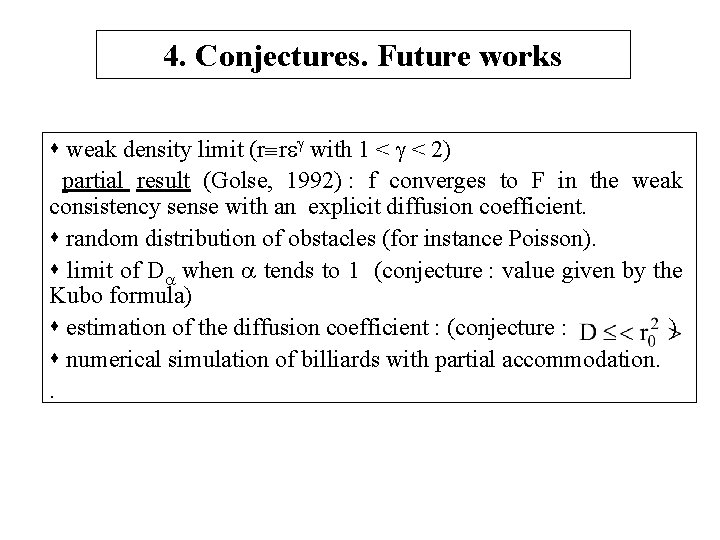  4. Conjectures. Future works weak density limit (r r with 1 < <