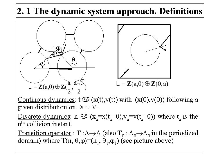 2. 1 The dynamic system approach. Definitions 1 1 Continous dynamics: t (x(t), v(t))