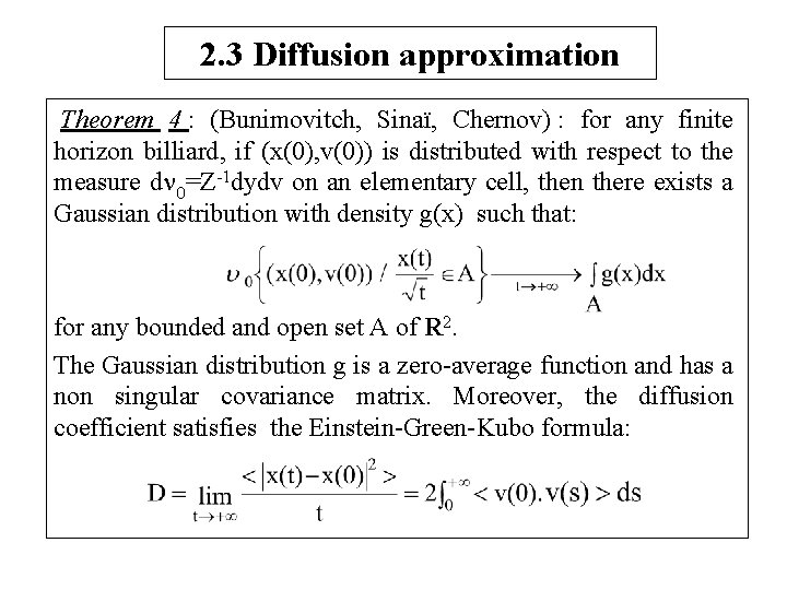 2. 3 Diffusion approximation Theorem 4 : (Bunimovitch, Sinaï, Chernov) : for any finite