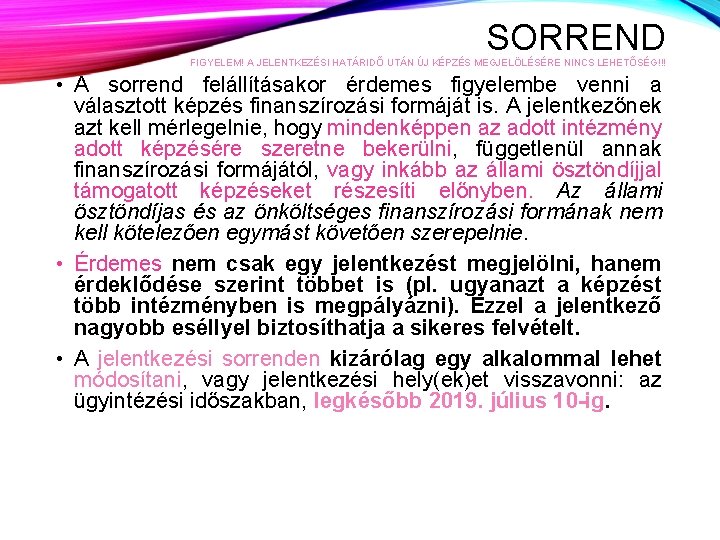 SORREND FIGYELEM! A JELENTKEZÉSI HATÁRIDŐ UTÁN ÚJ KÉPZÉS MEGJELÖLÉSÉRE NINCS LEHETŐSÉG!!! • A sorrend