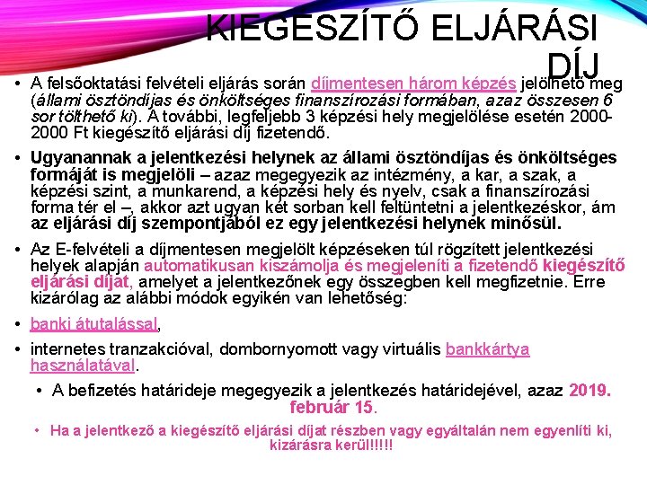 KIEGÉSZÍTŐ ELJÁRÁSI DÍJ • A felsőoktatási felvételi eljárás során díjmentesen három képzés jelölhető meg